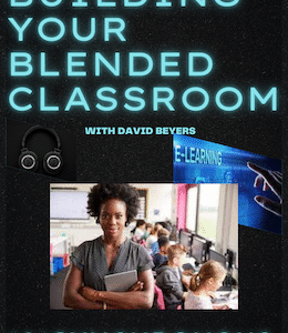 Building Your Blended Classroom: Leveraging Resources to Reach Learners